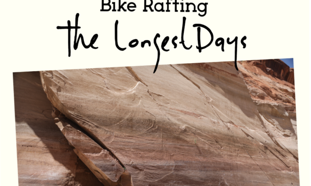 The Longest Days: Escalante Bikerafting.