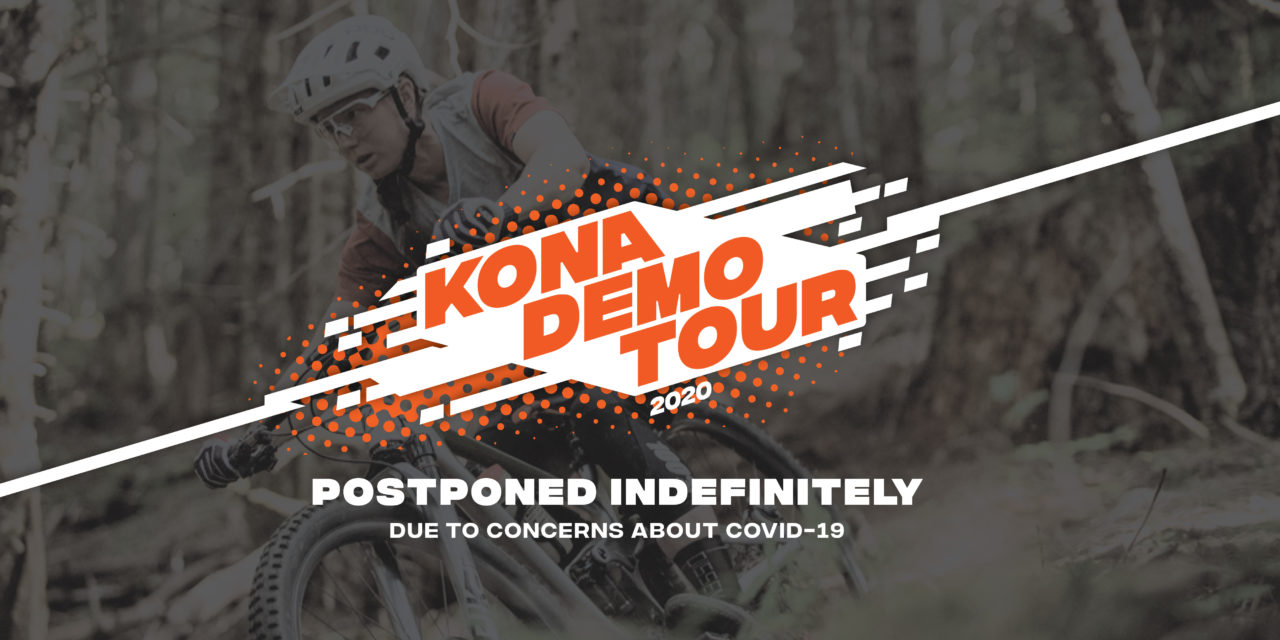 Kona Demo Tour is Suspended Indefinitely
